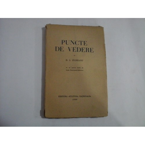 PUNCTE DE VEDERE (1930) (cu un portret inedit de Lucia Demetriade-Balacescu) - D. I. SUCHIANU PUNCTE DE VEDERE (1930) (cu un portret inedit de Lucia Demetriade-Balacescu) - D. I. SUCHIANU